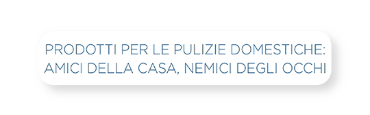 Rischi per gli occhi durante l’uso di prodotti per le pulizie di casa